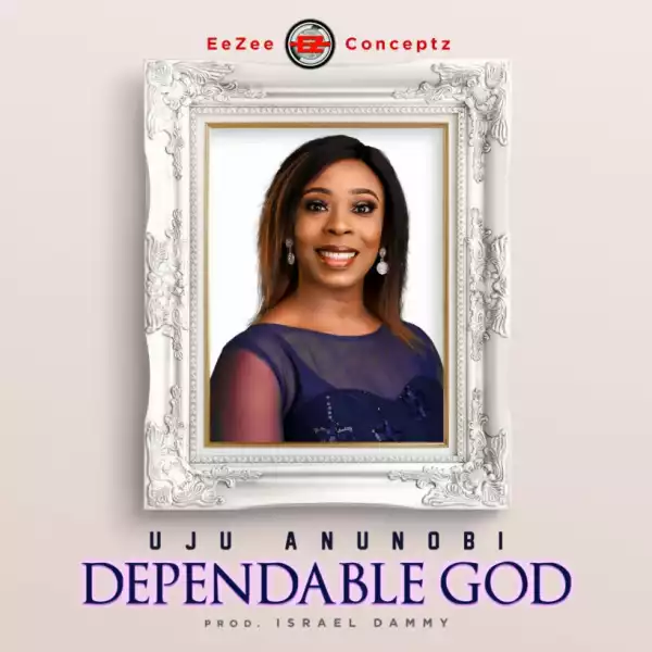 Uju Anunobi - Dependable God